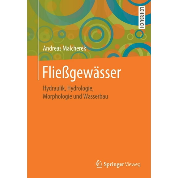 FlieÃgewÃ¤sser: Hydraulik, Hydrologie, Morphologie Und Wasserbau, (Paperback)