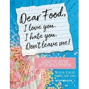 The Dear Food: Dear Food, I Love You. I Hate You. Don't Leave Me! Workbook 1: A Bible Study Program Designed to Help You Shatter Food Strongholds for Lasting Health and Joy (Paperback)