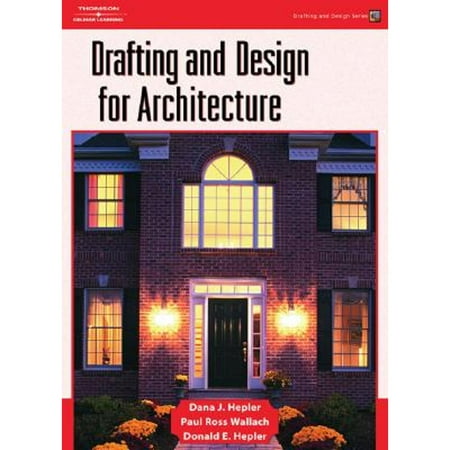 Drafting and Design for Architecture (Hardcover) by Dana J Hepler, Paul Ross Wallach, Donald Hepler