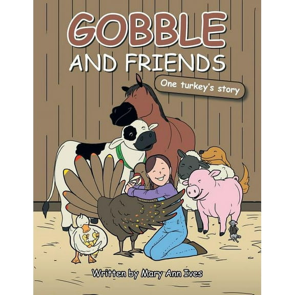 Gobble and Friends: one turkey's story