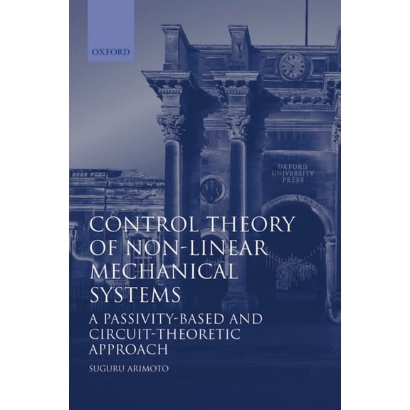 Oxford Engineering Science Control Theory of Non-Linear Mechanical Systems: A Passivity-Based and Circuit-Theoretic Approach, Book 49, (Hardcover)