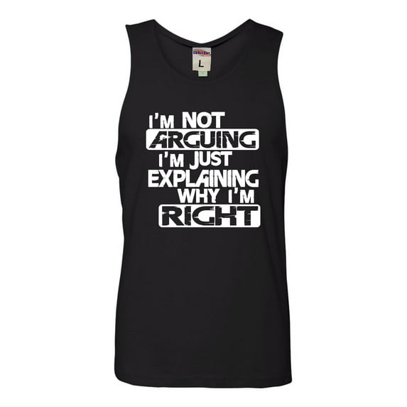 Adult I'm Not Arguing I'm Just Explaining Why I'm Right Sleeveless Tank Top Cotton T-Shirt