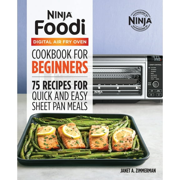 The Official Ninja Foodi Digital Air Fry Oven Cookbook: 75 Recipes for Quick and Easy Sheet Pan Meals, (Hardcover)