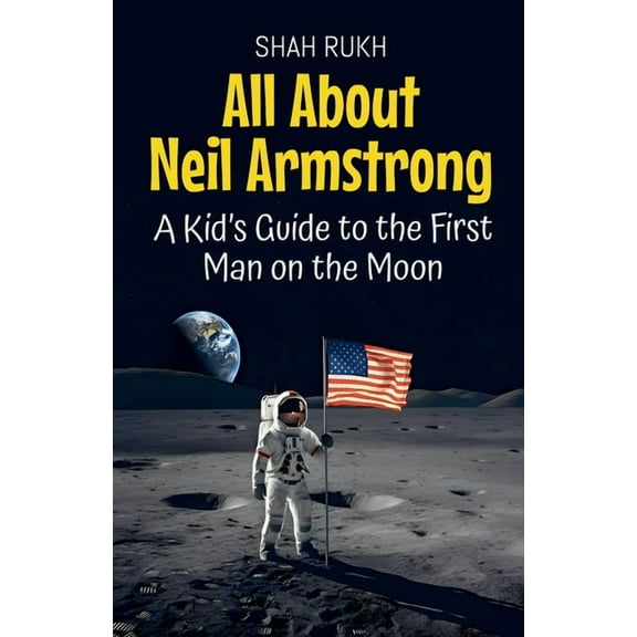 Knowledge Books for Kids All About Neil Armstrong: A Kid's Guide to the First Man on the Moon, Book 4, (Paperback)