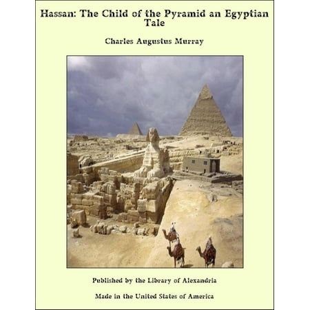 Hassan: The Child of the Pyramid an Egyptian Tale -