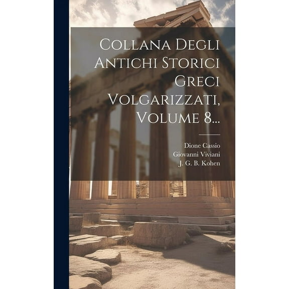 Collana Degli Antichi Storici Greci Volgarizzati, Volume 8... (Hardcover)