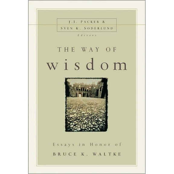 The Way of Wisdom: Essays in Honor of Bruce K. Waltke, (Paperback)