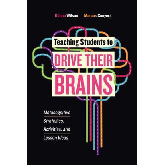 Pre-Owned Teaching Students to Drive Their Brains: Metacognitive Strategies, Activities, and Lesson Ideas (Paperback) 141662211X 9781416622116