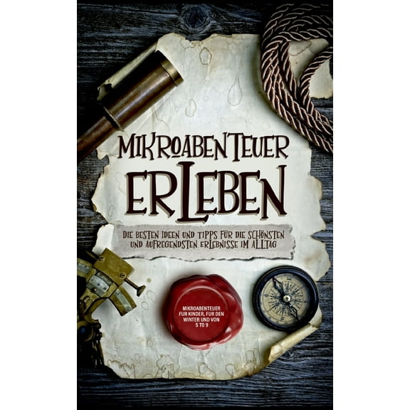 Mikroabenteuer erleben: Die besten Ideen und Tipps fÃ¼r die schÃ¶nsten und aufregendsten Erlebnisse im Alltag - inkl. Mikr, (Paperback)