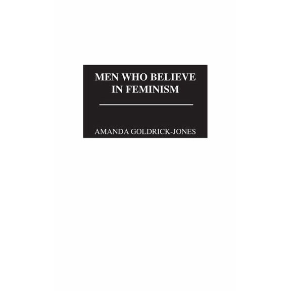 Men Who Believe in Feminism, (Hardcover)