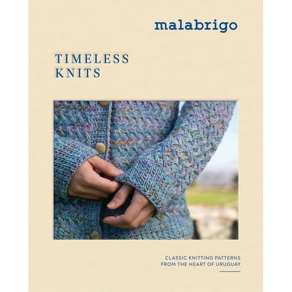 Timeless Knits: Classic Knitting Patterns from the Heart of Uruguay, (Hardcover)