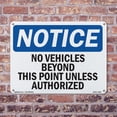 thumbnail image 5 of No Vehicles Beyond This Point Unless Authorized OSHA Notice Rigid Plastic Sign 18 Inch x 12 Inch - 5 Pack, 5 of 8