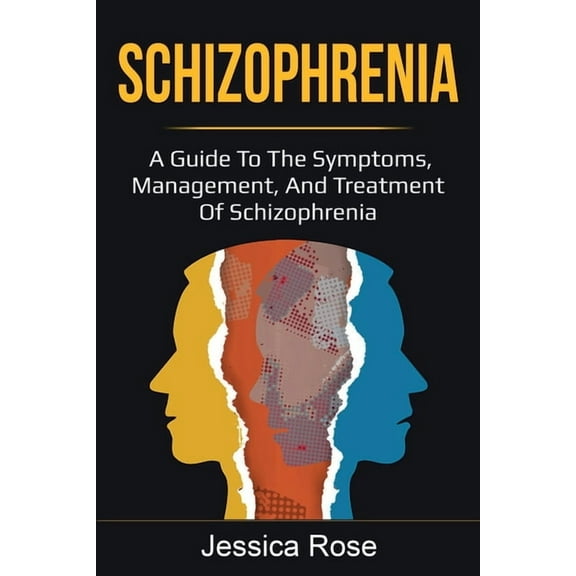 Schizophrenia: A Guide to the Symptoms, Management, and Treatment of Schizophrenia, (Paperback)