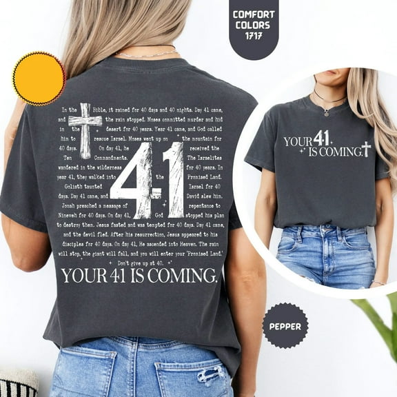 Comfort Colors 1717 Style T-Shirt for Both Men and Women - 40-Day Journey in the Bible & Message 'Your 41 Is Coming'