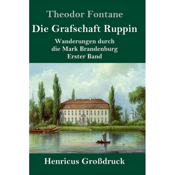 Die Grafschaft Ruppin (Großdruck) : Wanderungen durch die Mark Brandenburg Erster Band (Hardcover)
