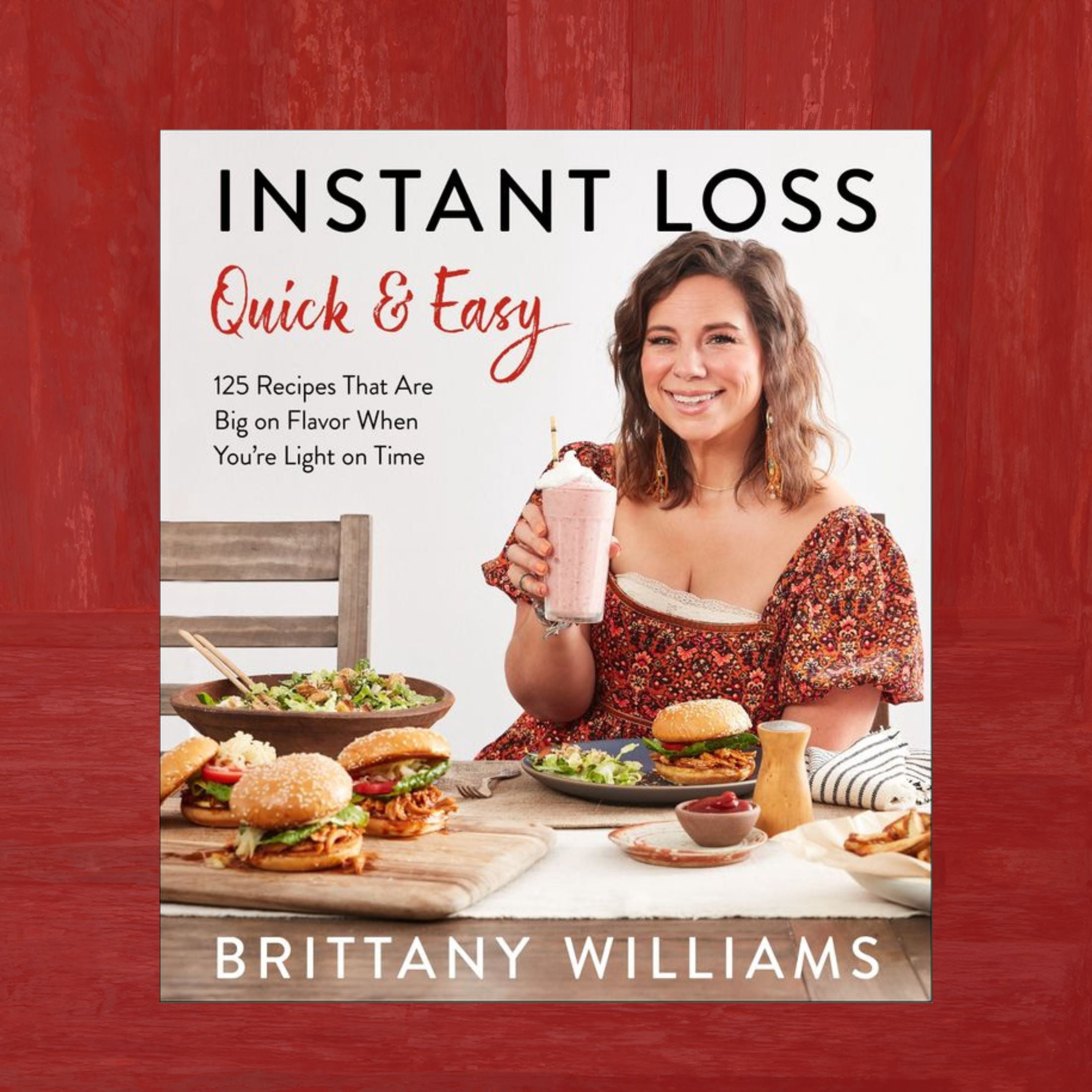Instant Loss Quick and Easy: 125 Recipes That Are Big on Flavor When You're Light on Time- Signed Walmart Exclusive