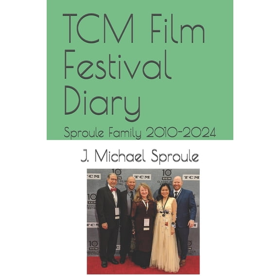 TCM Film Festival Diary: Sproule Family 2010-2024, (Paperback)