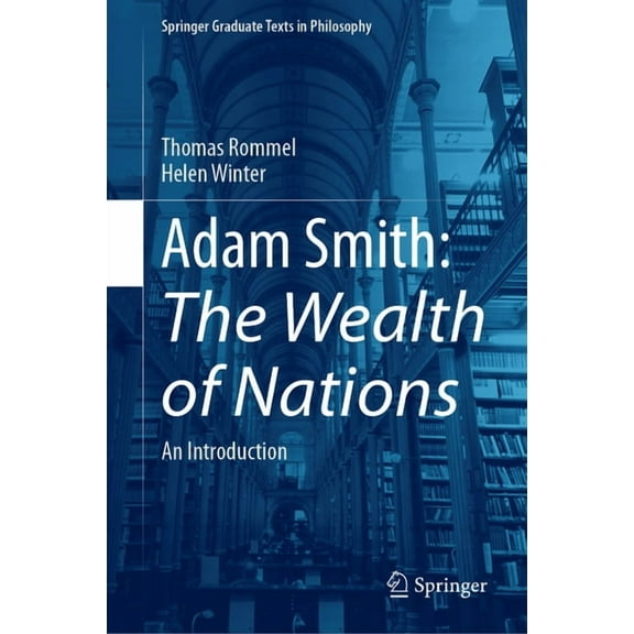 Springer Graduate Texts in Philosophy Adam Smith: The Wealth of Nations: An Introduction, (Hardcover)