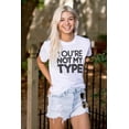 thumbnail image 3 of You're Not My Type Sassy Rejection Men's Graphic T Shirt Tees Brisco Brands M, 3 of 4
