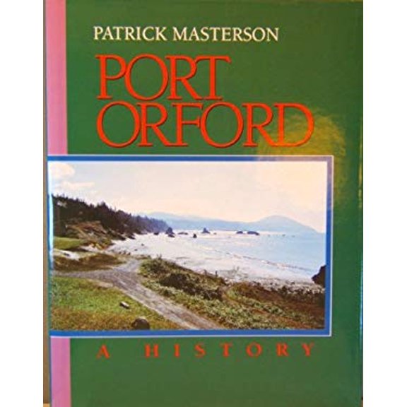 Pre-Owned Port Orford : A History (Hardcover) 9781885221087