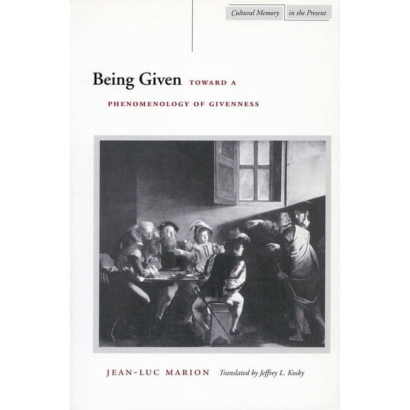 Cultural Memory in the Present Being Given: Toward a Phenomenology of Givenness, (Paperback)
