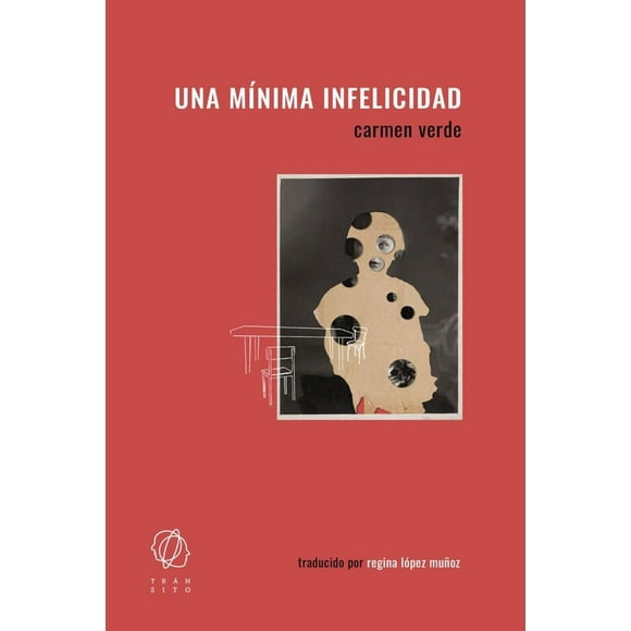 Libro Una Minima Infelicidad Tapa Blanda, Autor Carmen Verde, Editorial Editorial Transito