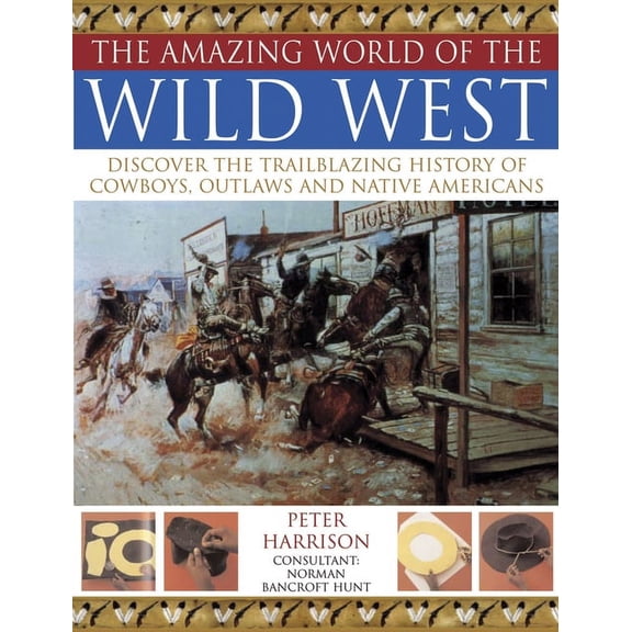 Amazing World of Wild West : Discover the trailblazing history of cowboys, outlaws and Native Americans (Paperback)