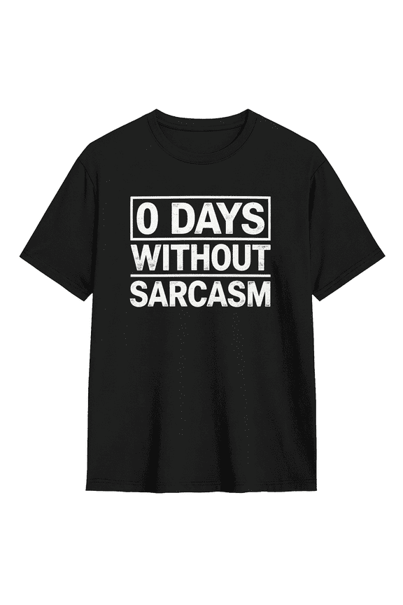 0 Days Without Sarcasm Cool Graphic Tee For Men And Women, Humorous Casual Cotton Short Sleeves T-Shirt