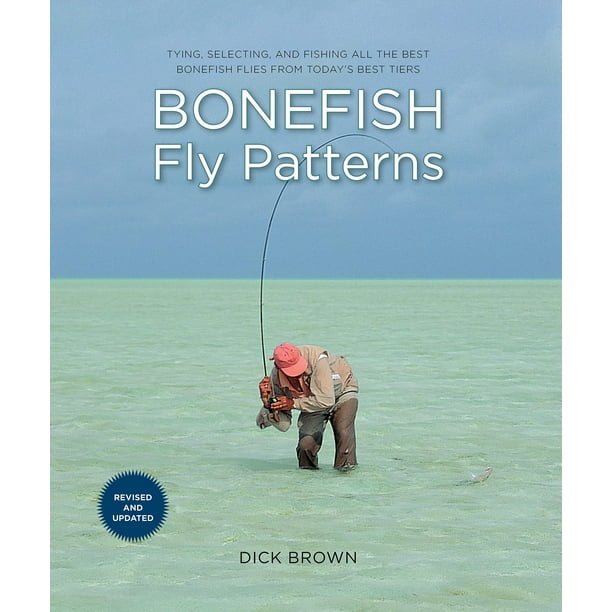Bonefish Fly Patterns: Tying, Selecting, and Fishing All the Best