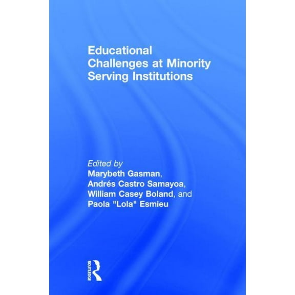 Educational Challenges at Minority Serving Institutions, (Hardcover)