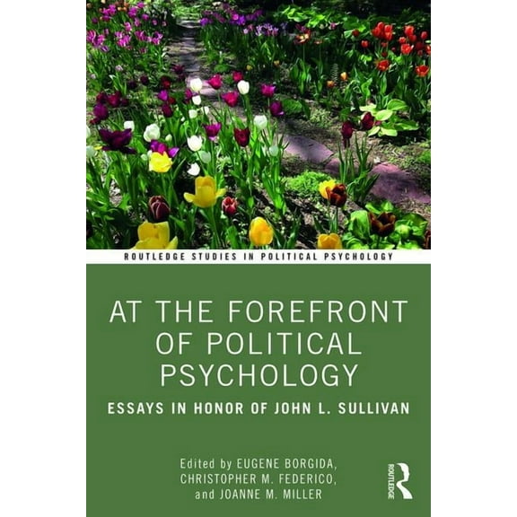 Routledge Studies in Political Psycholog At the Forefront of Political Psychology: Essays in Honor of John L. Sullivan, (Paperback)