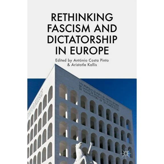 Rethinking Fascism and Dictatorship in Europe, (Hardcover)