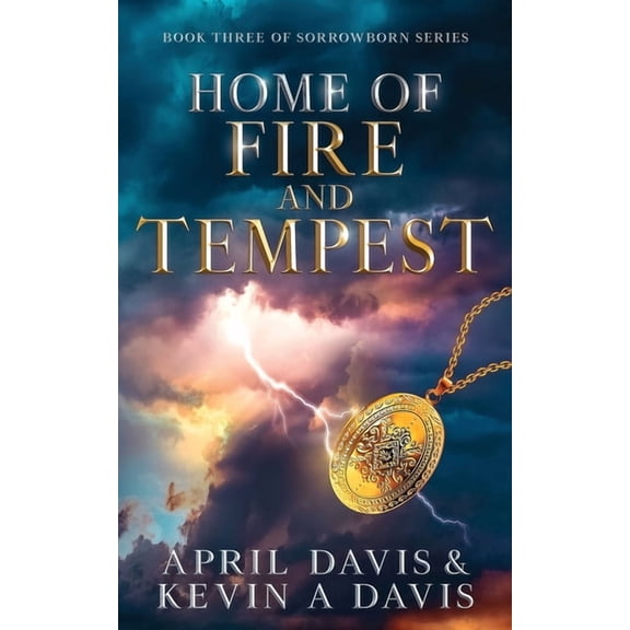Home of Fire and Tempest: Book Three of the Sorrowborn Trilogy, (Paperback)