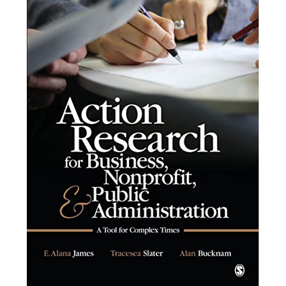 Pre-Owned Action Research for Business, Nonprofit, and Public Administration: A Tool for Complex Times, 9781412991643, 1412991641, Paperback, 1 edition
