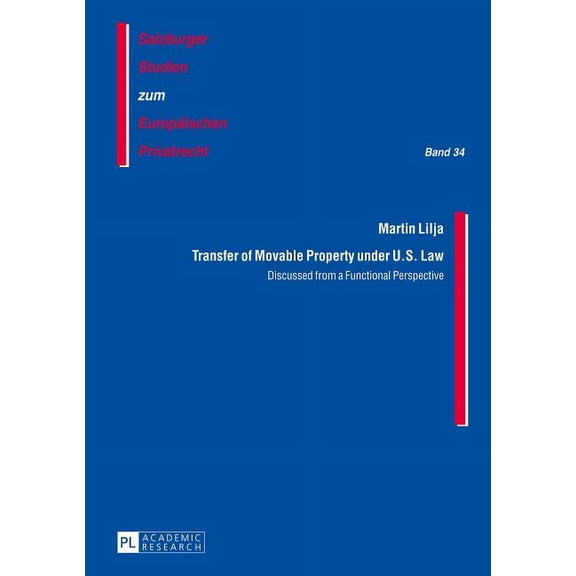 Salzburger Studien Zum Europäischen Privatrecht: Transfer of Movable Property under U.S. Law: Discussed from a Functional Perspective (Hardcover)