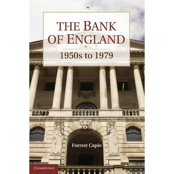 Studies in Macroeconomic History The Bank of England: 1950s to 1979, (Paperback)