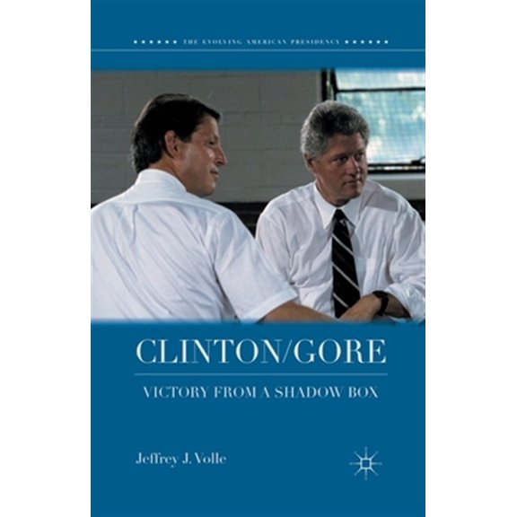 Pre-Owned Evolving American Presidency Clinton/Gore: Victory from a Shadow Box, (Paperback)