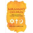 thumbnail image 1 of Pre-Owned Abraham's Children: Liberty and Tolerance in an Age of Religious Conflict, 9780300179378, 0300179375, Paperback,, 1 of 1