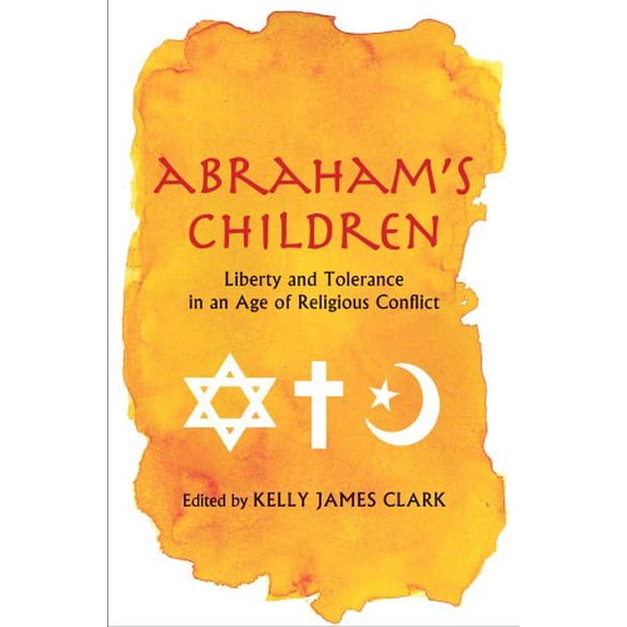 Pre-Owned Abraham's Children: Liberty and Tolerance in an Age of Religious Conflict, 9780300179378, 0300179375, Paperback,