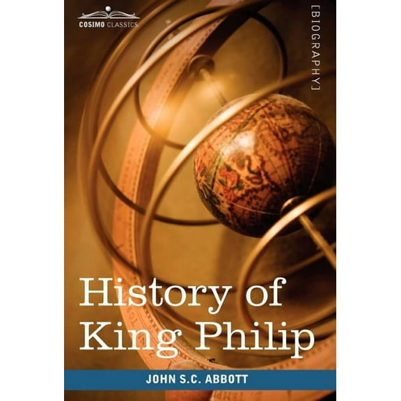 History of King Philip, Sovereign Chief of the Wampanoags: Makers of History (Hardcover)