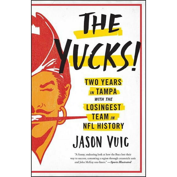 The Yucks: Two Years in Tampa with the Losingest Team in NFL History, (Paperback)