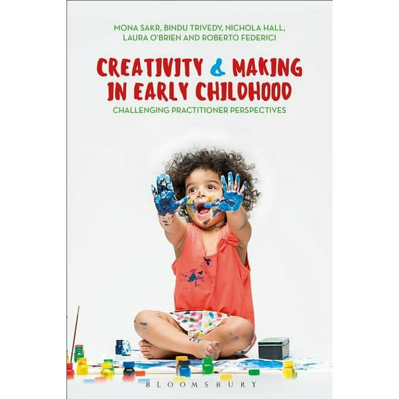 Creativity and Making in Early Childhood: Challenging Practitioner Perspectives, (Paperback)