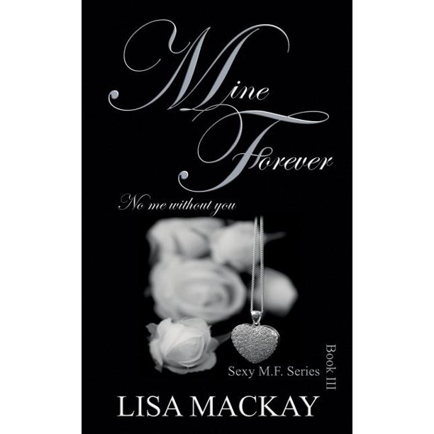 Sexy M F Mine Forever No Me Without You Series 3 Paperback Walmart Com Walmart Com