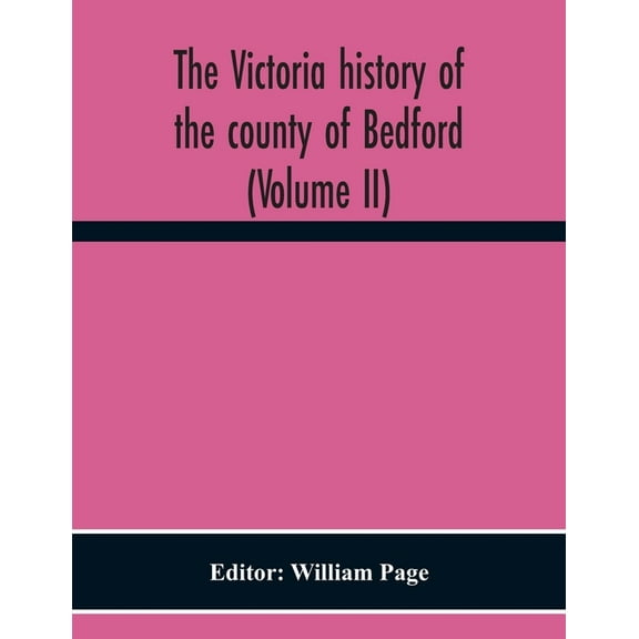 The Victoria History Of The County Of Bedford (Volume II), (Paperback)