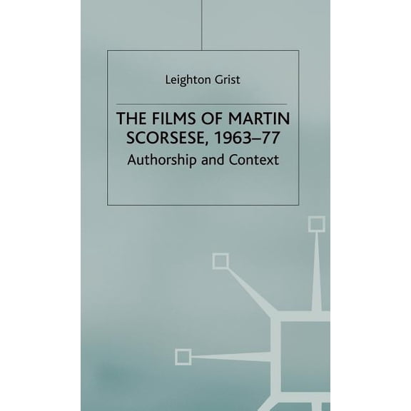 The Films of Martin Scorsese, 1963-77: Authorship and Context, (Hardcover)