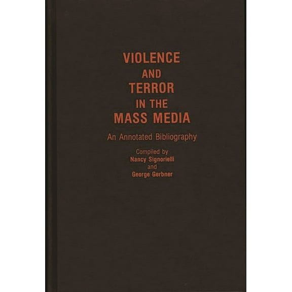 Bibliographies and Indexes in Sociology Violence and Terror in the Mass Media: An Annotated Bibliography, (Hardcover)