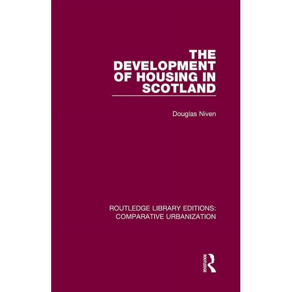 Routledge Library Editions: Comparative The Development of Housing in Scotland, (Hardcover)