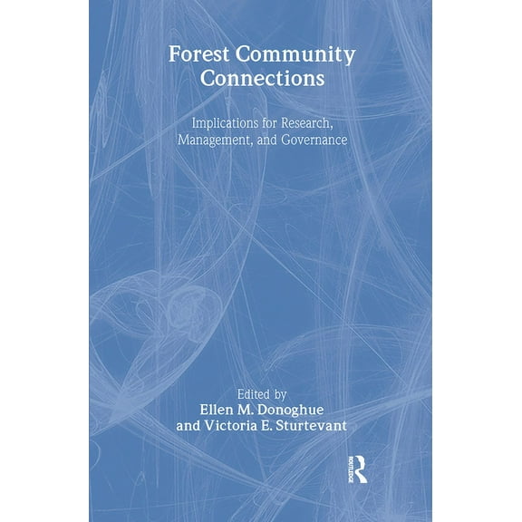 Forest Community Connections: Implications for Research, Management, and Governance (Hardcover)