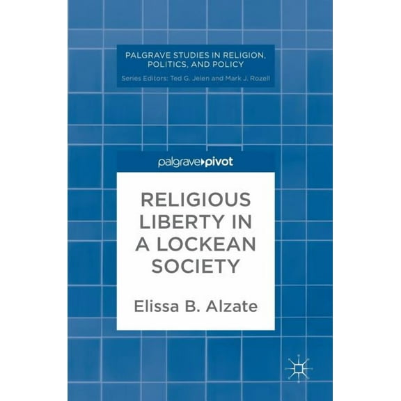 Palgrave Studies in Religion, Politics, Religious Liberty in a Lockean Society, (Hardcover)