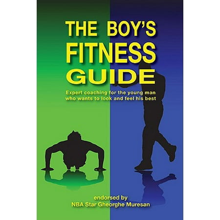 The Boy's Fitness Guide : Expert Coaching For the Young Man Who Wants to Look and Feel His (Best Looking Chinese Man)